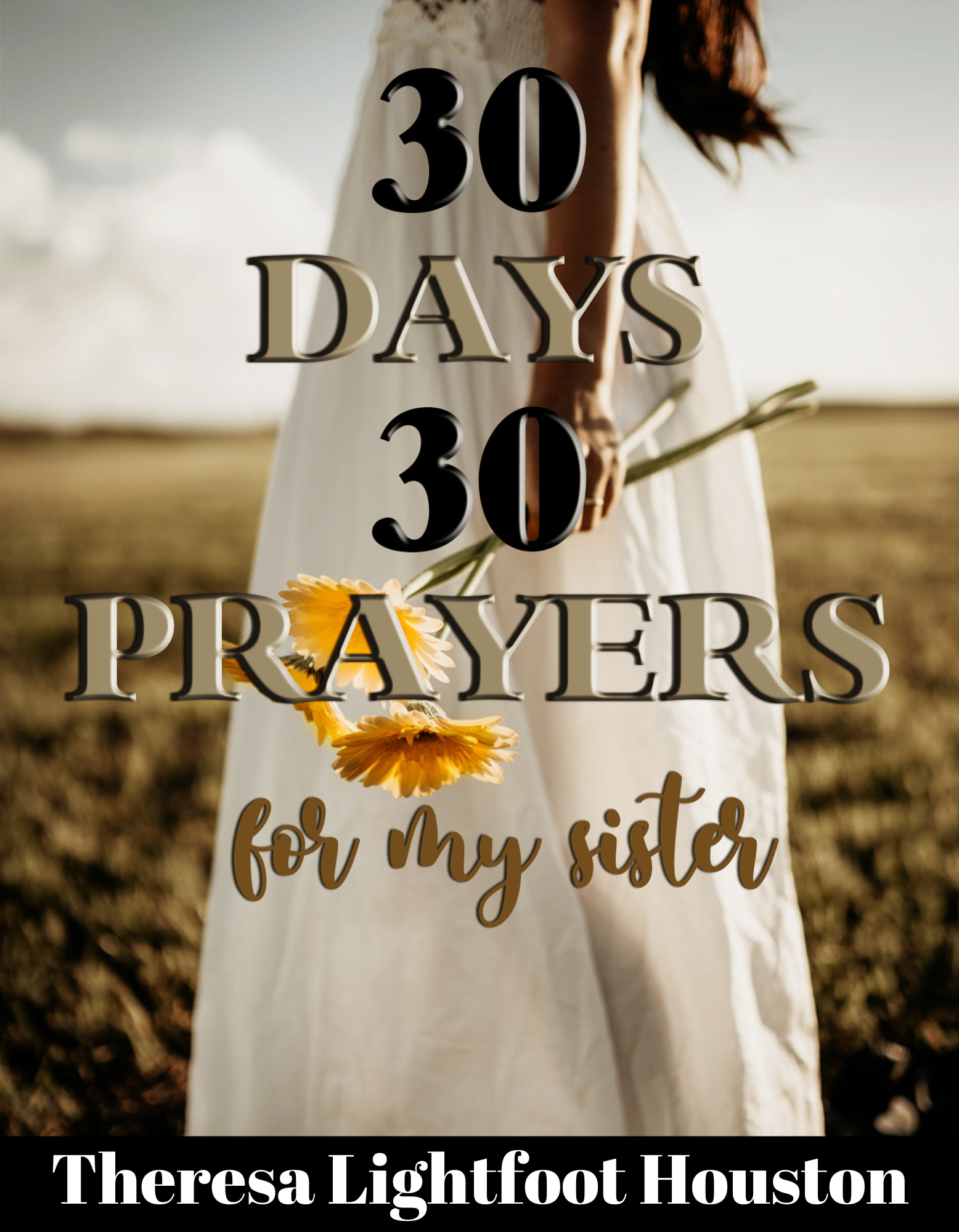 30 Days 30 Prayers for my Sister - Theresa Lightfoot Houston