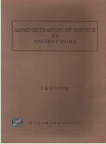 Administration Of Justice In Ancient India S.D. Sharma | Mohan Law ...