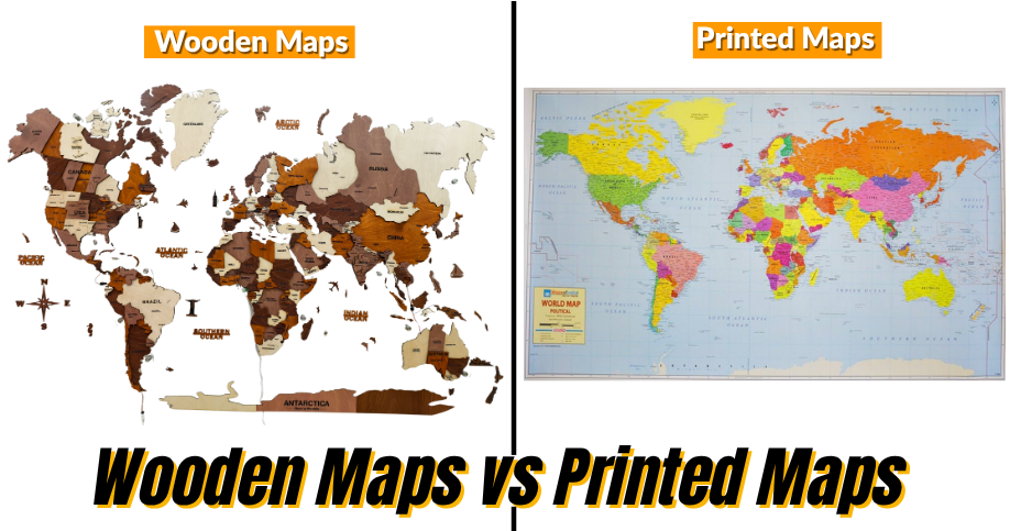 Wooden Maps vs Printed Maps
